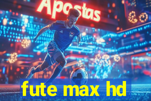 fute max hd